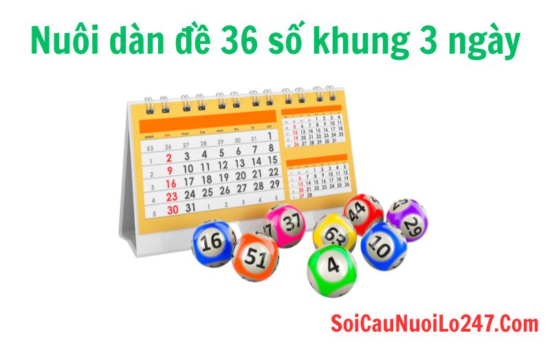 Nuôi dàn đề 36 số khung 3 ngày